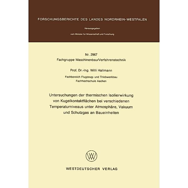 Untersuchungen der thermischen Isolierwirkung von Kugelkontaktflächen bei verschiedenen Temperaturniveaus unter Atmosphäre, Vakuum und Schutzgas an Baueinheiten / Forschungsberichte des Landes Nordrhein-Westfalen Bd.2967, Willi Hallmann