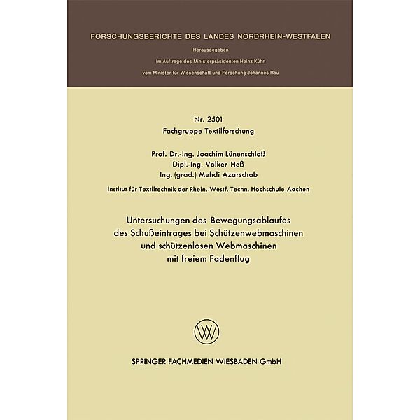 Untersuchungen des Bewegungsablaufes des Schußeintrages bei Schützenwebmaschinen und schützenlosen Webmaschinen mit freiem Fadenflug / Forschungsberichte des Landes Nordrhein-Westfalen Bd.2501, Joachim Lünenschloß