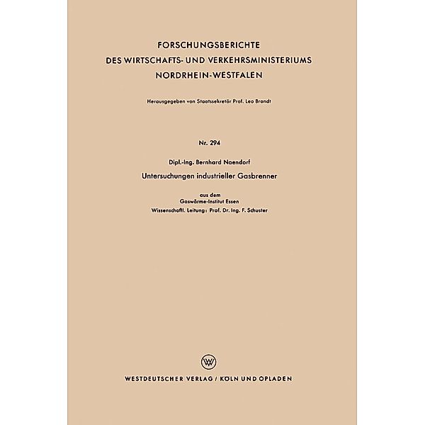 Untersuchungen industrieller Gasbrenner / Forschungsberichte des Wirtschafts- und Verkehrsministeriums Nordrhein-Westfalen Bd.294, Bernhard Naendorf