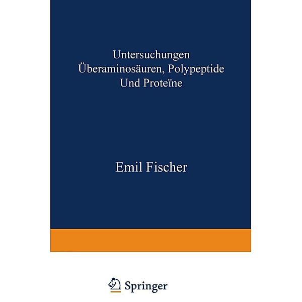 Untersuchungen über Aminosäuren, Polypeptide und Proteïne (1899-1906), Emil Fischer
