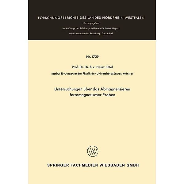 Untersuchungen über das Abmagnetisieren ferromagnetischer Proben / Forschungsberichte des Landes Nordrhein-Westfalen Bd.1729, Heinz Bittel