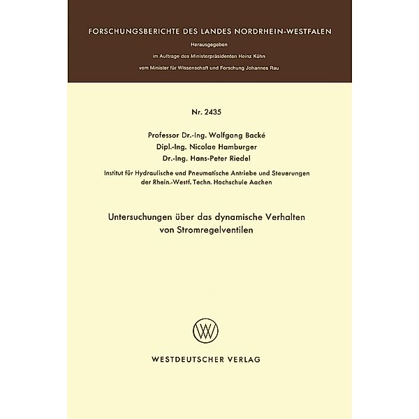 Untersuchungen über das dynamische Verhalten von Stromregelventilen / Forschungsberichte des Landes Nordrhein-Westfalen Bd.2435, Wolfgang Backé
