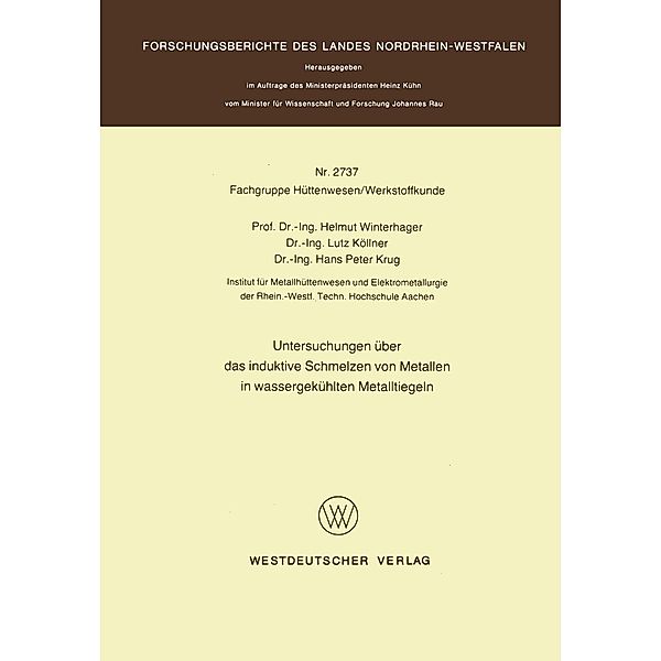 Untersuchungen über das induktive Schmelzen von Metallen in wassergekühlten Metalltiegeln / Forschungsberichte des Landes Nordrhein-Westfalen Bd.2737, Helmut Winterhager