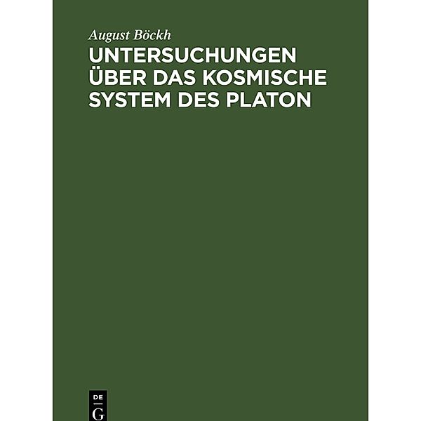 Untersuchungen über das Kosmische System des Platon, August Böckh