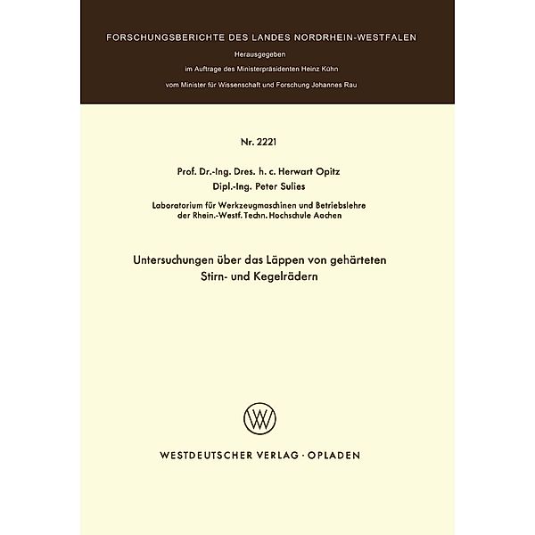 Untersuchungen über das Läppen von gehärteten Stirn- und Kegelrädern / Forschungsberichte des Landes Nordrhein-Westfalen Bd.2221, Herwart Opitz