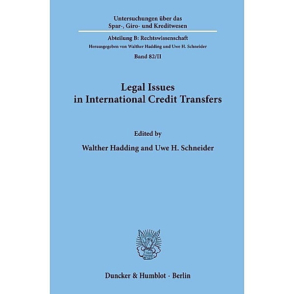 Untersuchungen über das Spar-, Giro- und Kreditwesen. Abteilung B: Rechtswissenschaft / 82/II / Legal Issues in International Credit Transfers.