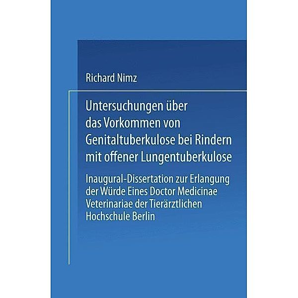 Untersuchungen über das Vorkommen von Genitaltuberkulose bei Rindern mit Offener Lungentuberkulose / Archiv für Wissenschaftliche und Praktische Tierheilkunde, Richard Nimz