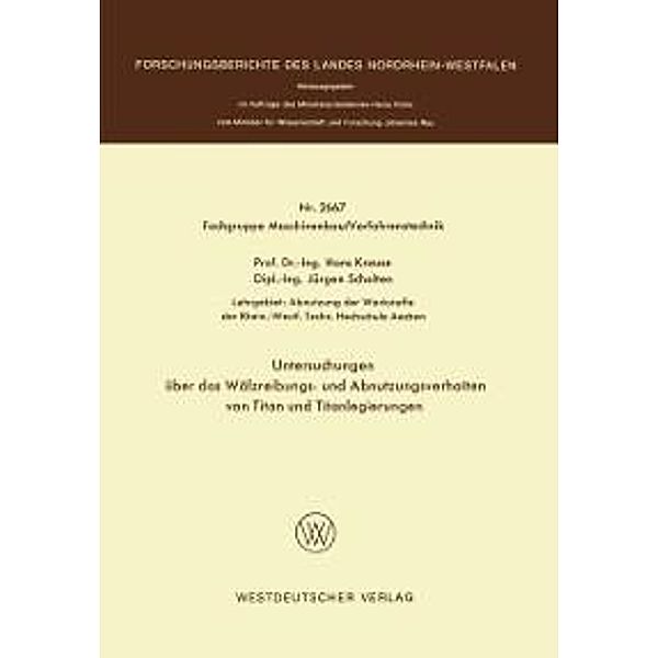 Untersuchungen über das Wälzreibungs- und Abnutzungsverhalten von Titan und Titanlegierungen / Forschungsberichte des Landes Nordrhein-Westfalen Bd.2667, Hans Krause