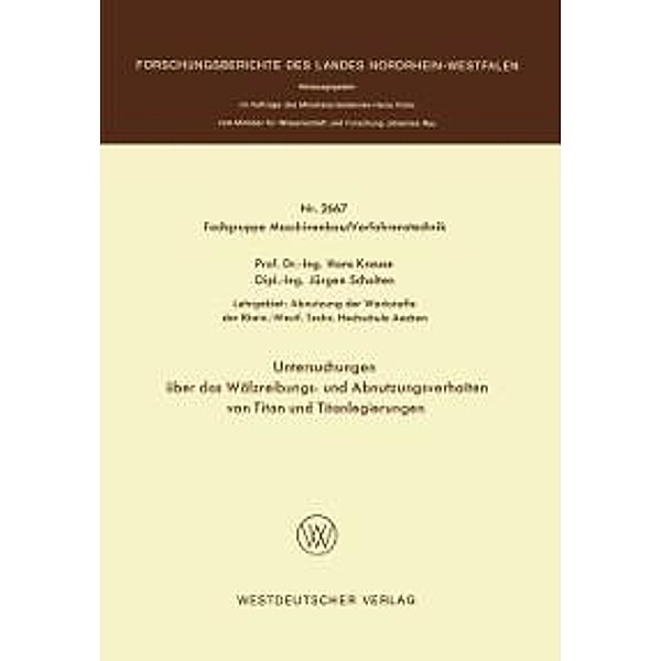 Untersuchungen über das Wälzreibungs- und Abnutzungsverhalten von Titan und Titanlegierungen / Forschungsberichte des Landes Nordrhein-Westfalen Bd.2667, Hans Krause
