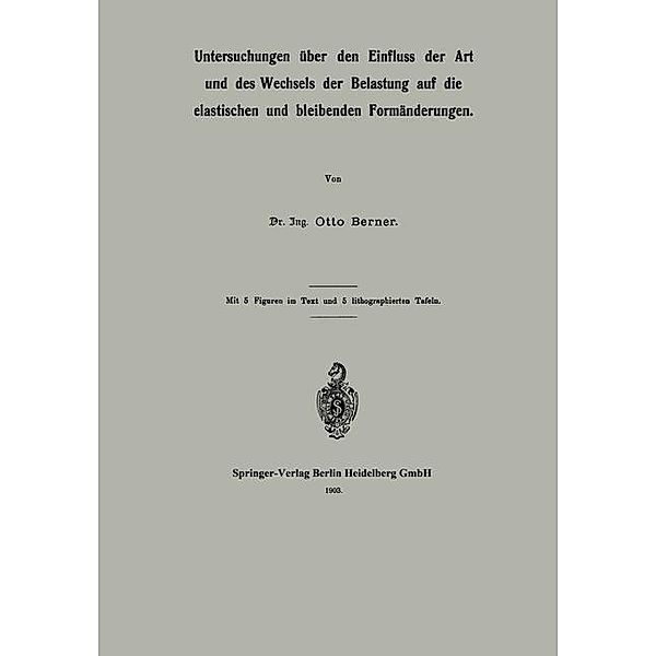 Untersuchungen über den Einfluss der Art und des Wechsels der Belastung auf die elastischen und bleibenden Formänderungen, Otto Berner