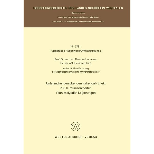 Untersuchungen über den Kirkendall-Effekt in kub. raumzentrierten Titan-Molybdän Legierungen / Forschungsberichte des Landes Nordrhein-Westfalen Bd.2781, Theodor Heumann