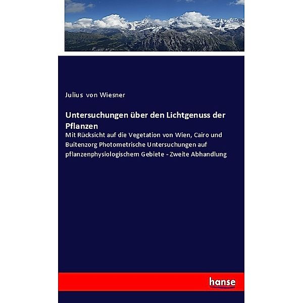 Untersuchungen über den Lichtgenuss der Pflanzen, Julius von Wiesner