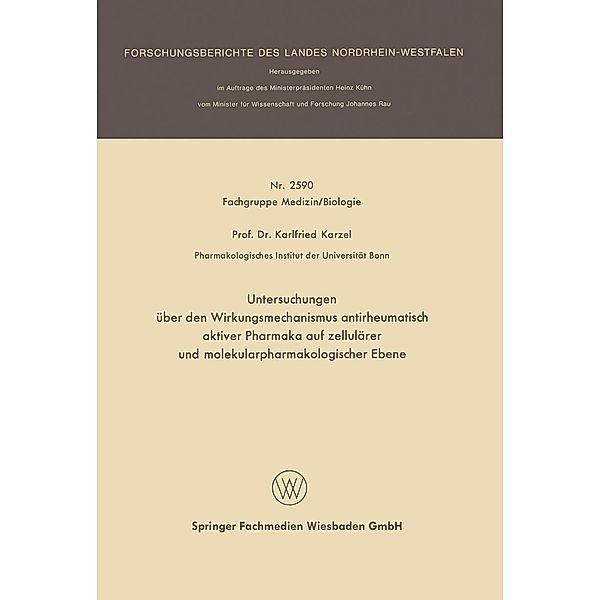 Untersuchungen über den Wirkungsmechanismus antirheumatisch aktiver Pharmaka auf zellulärer und molekularpharmakologischer Ebene / Forschungsberichte des Landes Nordrhein-Westfalen Bd.2590, Karlfried Karzel