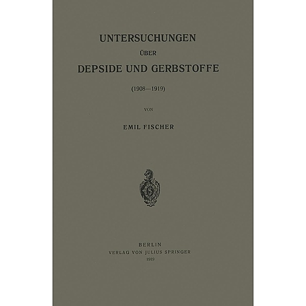 Untersuchungen über Depside und Gerbstoffe (1908-1919), Emil Fischer