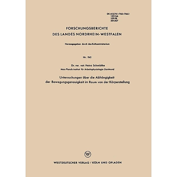 Untersuchungen über die Abhängigkeit der Bewegungsgenauigkeit im Raum von der Körperstellung / Forschungsberichte des Landes Nordrhein-Westfalen Bd.941, Heinz Schmidtke