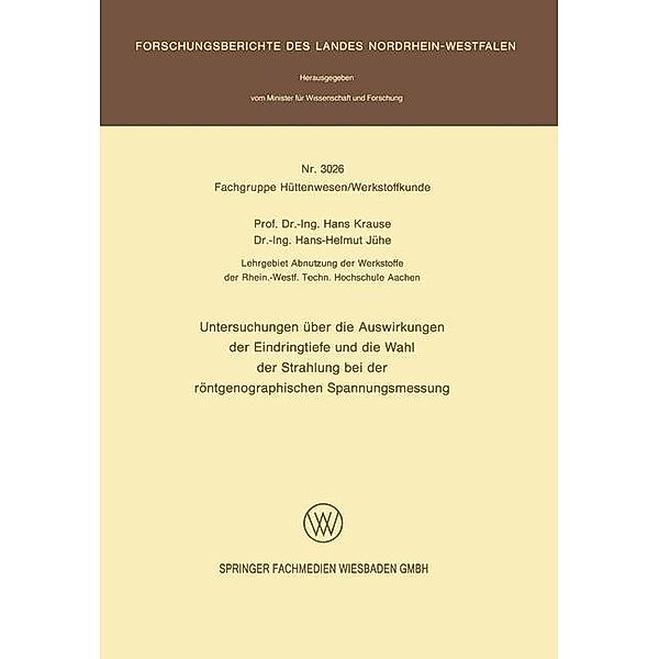 Untersuchungen über die Auswirkungen der Eindringtiefe und die Wahl der Strahlung bei der röntgenographischen Spannungsmessung / Forschungsberichte des Landes Nordrhein-Westfalen Bd.3026, Hans Krause, Hans-Helmut Jühe