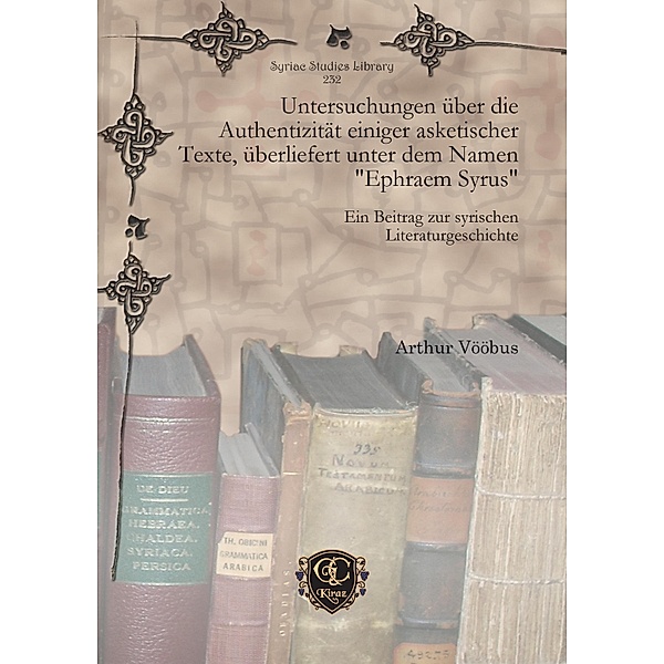 Untersuchungen über die Authentizität einiger asketischer Texte, überliefert unter dem Namen Ephraem Syrus, Arthur Vööbus