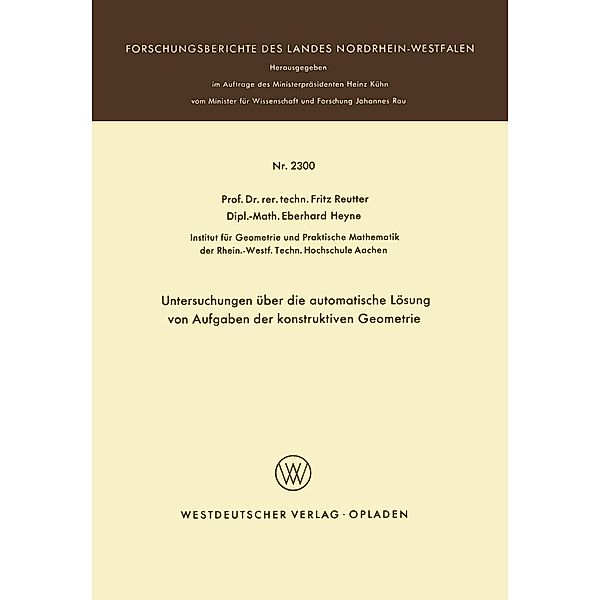 Untersuchungen über die automatische Lösung von Aufgaben der konstruktiven Geometrie / Forschungsberichte des Landes Nordrhein-Westfalen, Fritz Reutter