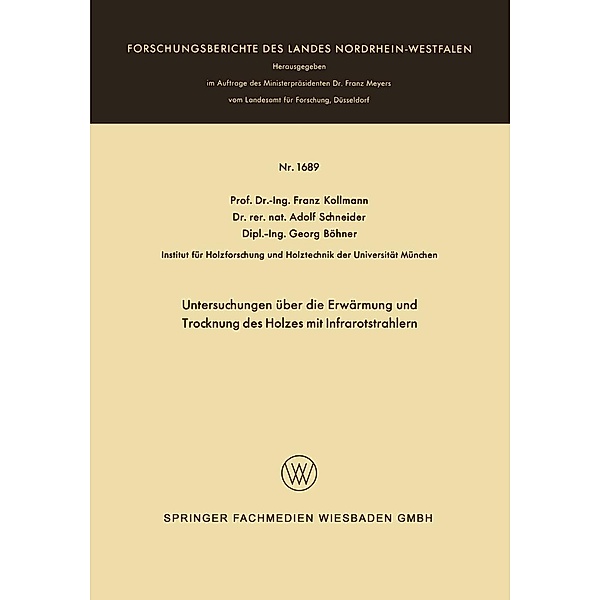 Untersuchungen über die Erwärmung und Trocknung des Holzes mit Infrarotstrahlern / Forschungsberichte des Landes Nordrhein-Westfalen Bd.1689, Franz Kollmann