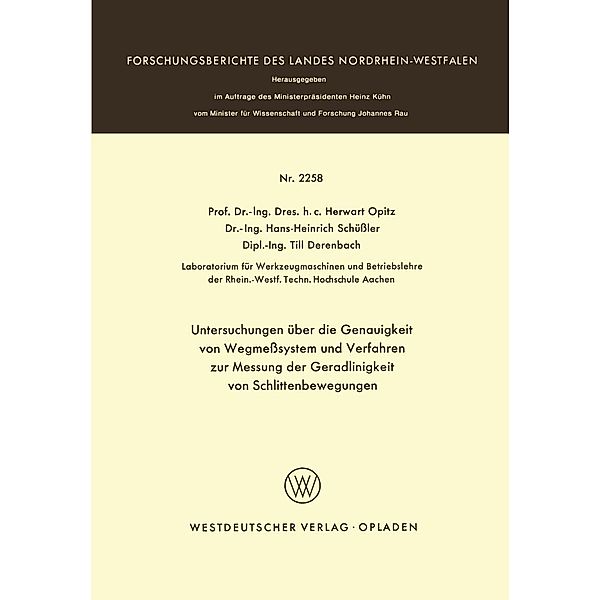 Untersuchungen über die Genauigkeit von Wegmeßsystemen und Verfahren zur Messung der Geradlinigkeit von Schlittenbewegungen / Forschungsberichte des Landes Nordrhein-Westfalen, Herwart Opitz