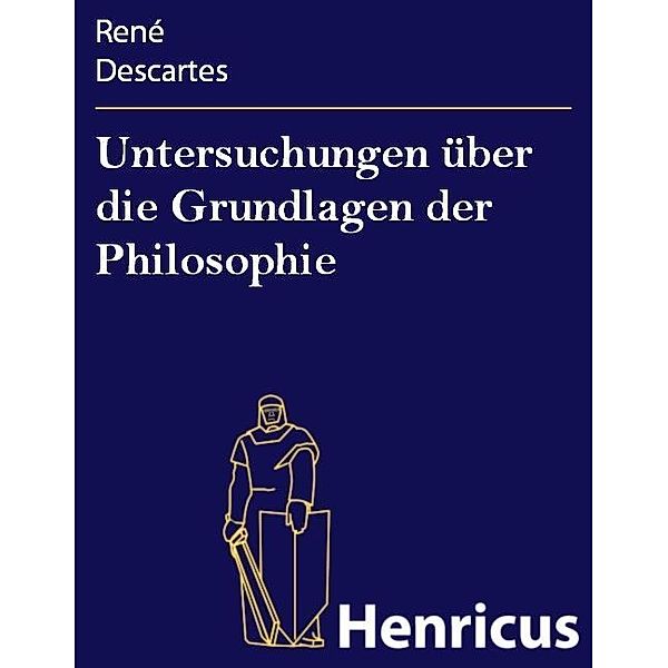 Untersuchungen über die Grundlagen der Philosophie, René Descartes