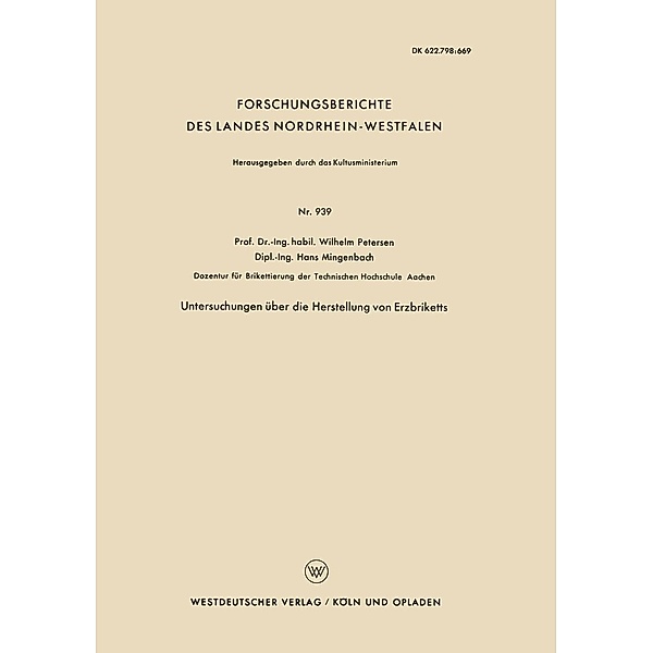 Untersuchungen über die Herstellung von Erzbriketts / Forschungsberichte des Landes Nordrhein-Westfalen Bd.939, Wilhelm Petersen