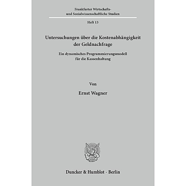 Untersuchungen über die Kostenabhängigkeit der Geldnachfrage., Ernst Wagner