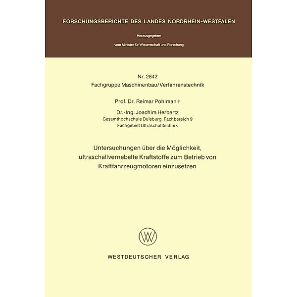 Untersuchungen über die Möglichkeit, ultraschallvernebelte Kraftstoffe zum Betrieb von Kraftfahrzeugmotoren einzusetzen / Forschungsberichte des Landes Nordrhein-Westfalen, Reimar Pohlman