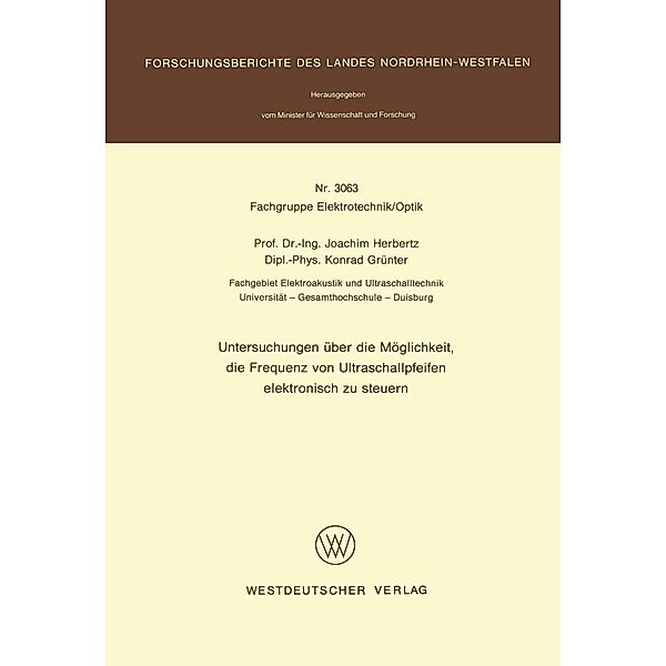 Untersuchungen über die Möglichkeit, die Frequenz von Ultraschallpfeifen elektronisch zu steuern / Forschungsberichte des Landes Nordrhein-Westfalen Bd.3063, Joachim Herbertz
