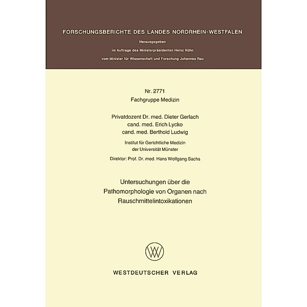 Untersuchungen über die Pathomorphologie von Organen nach Rauschmittelintoxikationen / Forschungsberichte des Landes Nordrhein-Westfalen Bd.2771, Dieter Gerlach