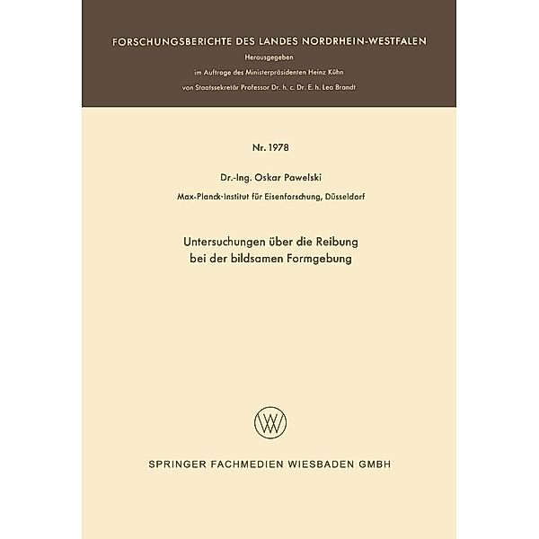 Untersuchungen über die Reibung bei der bildsamen Formgebung / Forschungsberichte des Landes Nordrhein-Westfalen Bd.1978, Oskar Pawelski