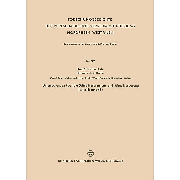 Untersuchungen über die Schnellverbrennung und Schnellvergasung fester Brennstoffe / Forschungsberichte des Landes Nordrhein-Westfalen Bd.272, Walter Maximilian Fuchs