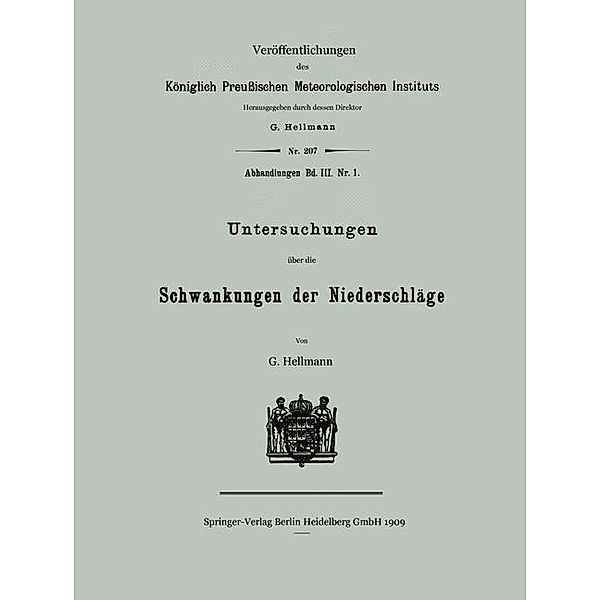 Untersuchungen über die Schwankungen der Niederschläge / Veröffentlichungen des Königlich Preußischen Meterologischen Instituts, Gustav Hellmann