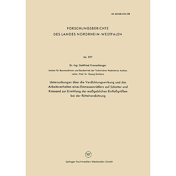 Untersuchungen über die Verdichtungswirkung und das Arbeitsverhalten eines Einmassenrüttlers auf Schotter und Kiessand zur Ermittlung der maßgeblichen Einflußgrößen bei der Rüttelverdichtung / Forschungsberichte des Wirtschafts- und Verkehrsministeriums Nordrhein-Westfalen Bd.977, Gottfried Kronenberger