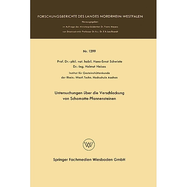 Untersuchungen über die Verschlackung von Schamotte-Pfannensteinen / Forschungsberichte des Landes Nordrhein-Westfalen Bd.1299, Hans-Ernst Schwiete