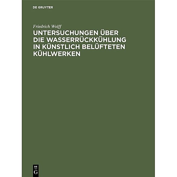 Untersuchungen über die Wasserrückkühlung in künstlich belüfteten Kühlwerken, Friedrich Wolff