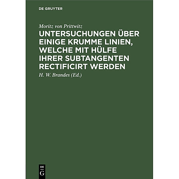 Untersuchungen über einige krumme Linien, welche mit Hülfe ihrer Subtangenten rectificirt werden, Moritz von Prittwitz