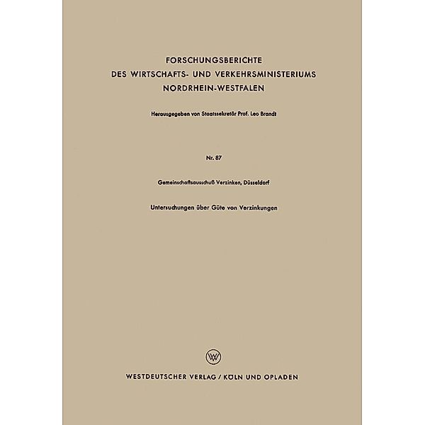 Untersuchungen über Güte von Verzinkungen / Forschungsberichte des Wirtschafts- und Verkehrsministeriums Nordrhein-Westfalen Bd.87, Kenneth A. Loparo