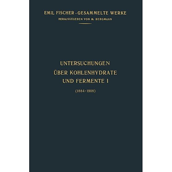Untersuchungen Über Kohlenhydrate und Fermente (1884-1908) / Emil Fischer Gesammelte Werke, Emil Fischer