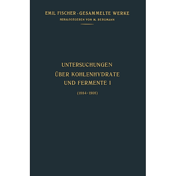 Untersuchungen Über Kohlenhydrate und Fermente (1884-1908), Emil Fischer