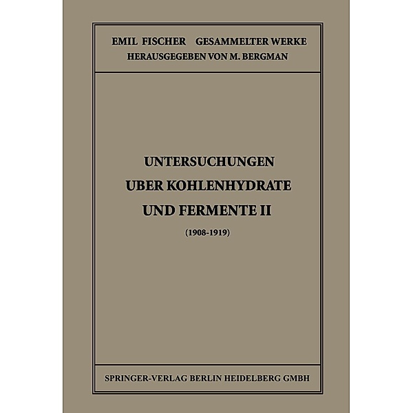 Untersuchungen Über Kohlenhydrate und Fermente II (1908 - 1919) / Emil Fischer Gesammelte Werke, Emil Fischer
