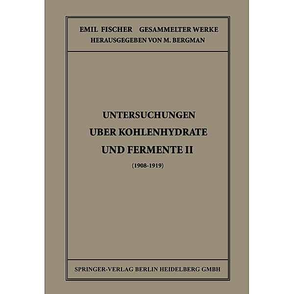 Untersuchungen Über Kohlenhydrate und Fermente II (1908 - 1919), Emil Fischer