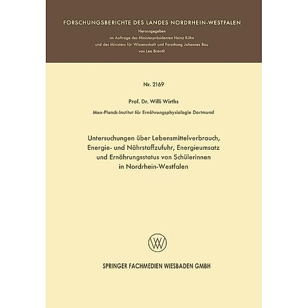 Untersuchungen über Lebensmittelverbrauch, Energie- und Nährstoffzufuhr, Energieumsatz und Ernährungsstatus von Schülerinnen in Nordrhein-Westfalen / Forschungsberichte des Landes Nordrhein-Westfalen Bd.2169, Willi Wirths