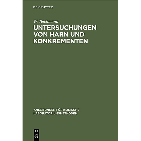 Untersuchungen von Harn und Konkrementen, W. Teichmann