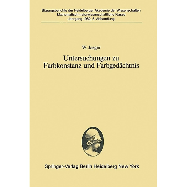 Untersuchungen zu Farbkonstanz und Farbgedächtnis / Sitzungsberichte der Heidelberger Akademie der Wissenschaften Bd.1982 / 5, W. Jaeger