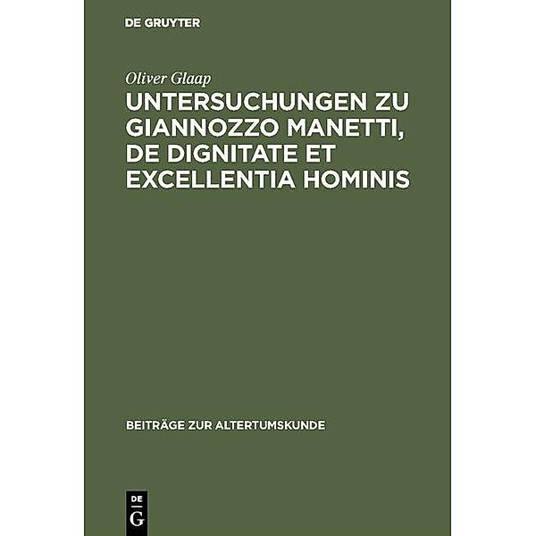 Untersuchungen zu Giannozzo Manetti, De dignitate et excellentia hominis / Beiträge zur Altertumskunde, Oliver Glaap