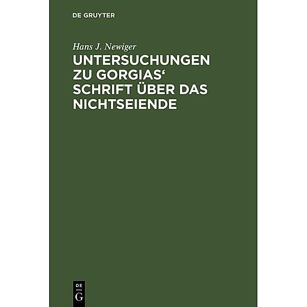 Untersuchungen zu Gorgias' Schrift über das Nichtseiende, Hans J. Newiger