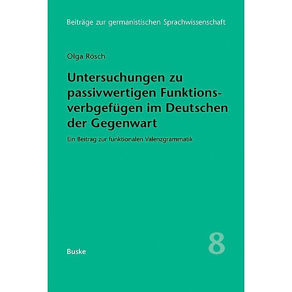 Untersuchungen zu passivwertigen Funktionsverbgefügen im Deutschen der Gegenwart / Beiträge zur germanistischen Sprachwissenschaft Bd.8, Olga Rösch