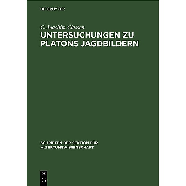 Untersuchungen zu Platons Jagdbildern, C. Joachim Classen