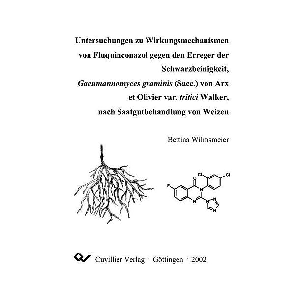 Untersuchungen zu Wirkungsmechanismen von Fluquinconazol gegen den Erreger der Schwarzbeinigkeit, Gaeumannomyces graminis (Sacc.) von Arx et Olivier var. tritici Walker, nach Saatgutbehandlung von Weizen